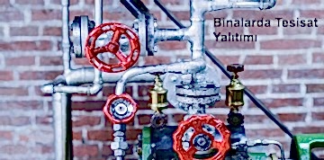 Tesisat İzolasyon (Yalıtım) Malzemeleri Tesisat Yalıtımı Nedir? Tesisat Sistemlerinin Verimliliğini Artırmanın Yolu